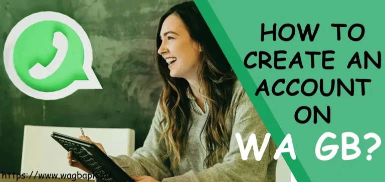 How To Create An Account On WA GB? Step By Step Guide